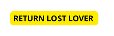 Return lost lover